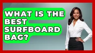 What Is The Best Surfboard Bag? - Action Sports Arena