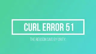 How to fix Unity CURL ERROR 51