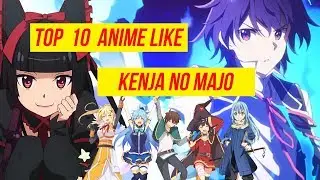 Top 10 Anime similar to Kenja no Mago / Wise Man's Grandchild (Best Recommendations 2019 )