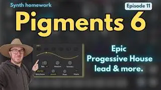 Pigments 6 — House Organ, Massive Lead and LFO Pluck.