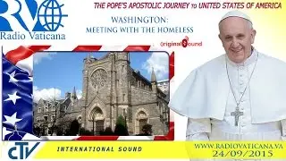 Pope Francis in the USA-Visit to the Charity Center and meeting with the homeless