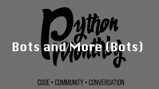 Bots and More (Bots) - Python Monthly December 2016