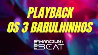 PLAYBACK OS 3 BARULHINHOS RITMO FLAGUIM MORAL