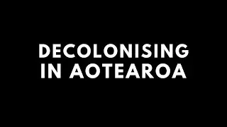 Decolonising in Aotearoa - Te Hōtaka Tuatahi (Episode 1)