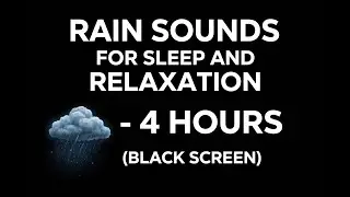 &ldquo;Rain Sounds for Sleep and Relaxation &ndash; 4 Hours (Black Screen)&rdquo; ✅