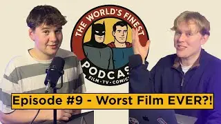 Episode #9 - Worst Film EVER?!