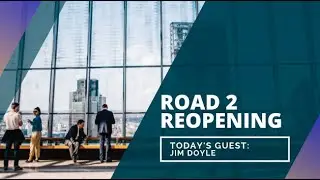 The Road to Reopening with Jim Doyle of Doyle & Associates Private Wealth Management