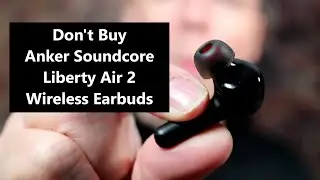 Review: Don't Buy Anker Soundcore Liberty Air 2 Wireless Earbuds (Sadly)