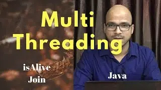 13.5 MultiThreading join and isAlive method in Java