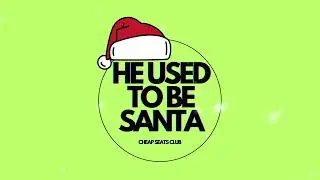 CHEAP SEATS CLUB - HE USED TO BE SANTA