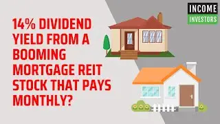 14% Dividend Yield From a Booming Mortgage REIT Stock That Pays Monthly?