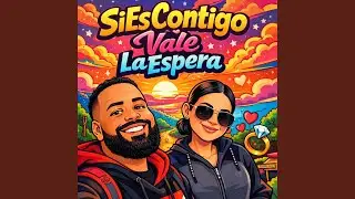 SiEsContigoValeLaEspera