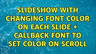 slideshow with changing font color on each slide + callback font to set color on scroll
