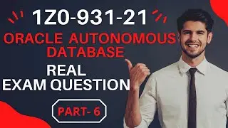 [NEW] 1Z0-931-21 Exam Question | Oracle Autonomous Database Cloud 2021 Specialist - Part 6