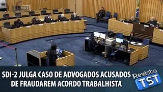 SDI-2 julga legitimidade de parte em caso de advogados acusados de fraudar acordo trabalhista