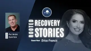 Rooted Recovery Stories Episode 82 | Patrick Custer