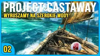 JESTEM LEPSZY NIŻ TOM HANKS, BO MOJA TRATWA PŁYWA (chyba) | Project Castaway #2 Gameplay PL