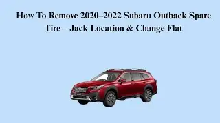 How To Remove 2020&ndash;2022 Subaru Outback Spare Tire &ndash; Jack Location & Change Flat