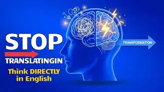 Think in English, Not Translate | 5 Simple Steps | Beginner to Fluent Fast