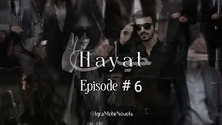 Hayat Episode 6|Hayat by Iqra Mehr|contract marriage|soft romance|arrange to love