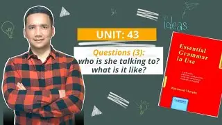 UNIT: 43    Questions  (3) who is she talking to? what is it like?