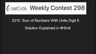 Leetcode 2310 Sum of Numbers With Units Digit K Weekly contest 298 How to solve FAANG Coding Hindi