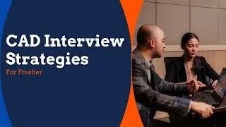 Mastering CAD Interview Strategies for Freshers