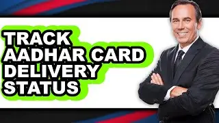 How to Track Aadhar Card Delivery Status - Step by Step