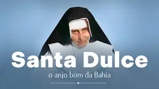 Santa Dulce: o anjo bom da Bahia | Prof. Raphael Tonon