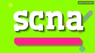 SCNA - HOW TO PRONOUNCE IT!?