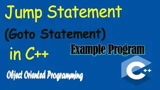 Goto Statement in C++ | Program in C++ for Jump Statement | C++ Program for Goto | OOPs | 16