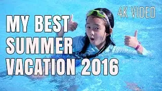My Best Summer Vacation 2016 (4K video)