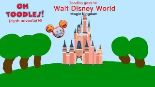 Oh toodles plush adventures: S1: E3: Toodles goes to Walt Disney World/ Magic kingdom ￼
