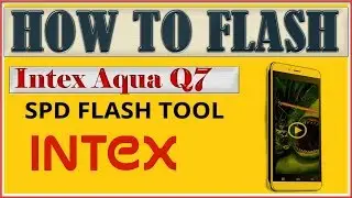 How to Flash Intex Aqua Q7 With SPD Tool Easy Process