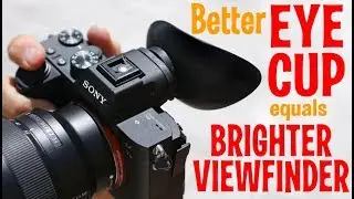 Better Eye Cup = Brighter Viewfinder