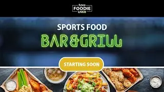 Foodie Live / Sports Food - Bar & Grill!