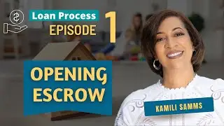 Loan Process Episode 1: Opening Escrow