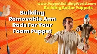 Building Removable Arm Rods For Your Foam Puppet: Puppet Building World