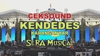 CEKSOUND KENDEDES Sound - SERA MUSICAL LIVE KARANGANYAR