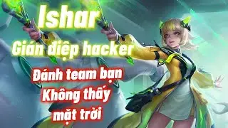 Test skin Ishar gi&aacute;n điệp hacker rượt team bạn l&uacute; lu&ocirc;n | li&ecirc;n qu&acirc;n | Tr&acirc;m anh 5 ph&uacute;t