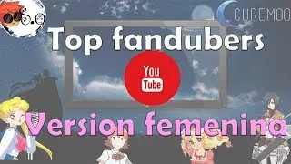 Top 7 Fandubers Version Femenina- ft Curemoon -Synguit Online