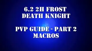 6.2.2 2H Frost DK PvP Guide - Macros