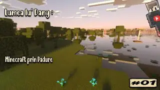 [ro] Lumea Lu' Dany | Minecraft Vanilla | Prin Padure | Episodul 1 | Exploram harta..