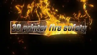 3D printer fire safety