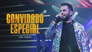 L&eacute;o Pires - Convidado Especial (V&iacute;deo Oficial)