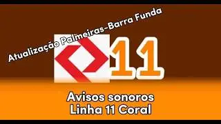Avisos Sonoros da Linha 11 Coral / Atualizado Estação Palmeiras-Barra Funda (Série 8000)