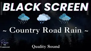 RAIN Sounds for Sleeping-COUNTRY ROAD Rain-BLACK SCREEN-Relax Study Meditate-White Noise- Pink Noise