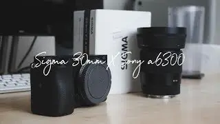 Sigma 30mm F1.4 & Sony a6300 Test/Review