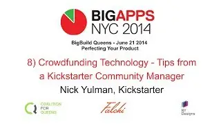 NYC BigApps 8 - Crowdfunding Technology - Tips from a Kickstarter Community Manager - Nick Yulman