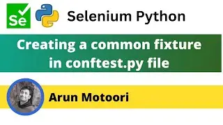 Creating a common fixture in conftest.py file (PyTest - Part 30)